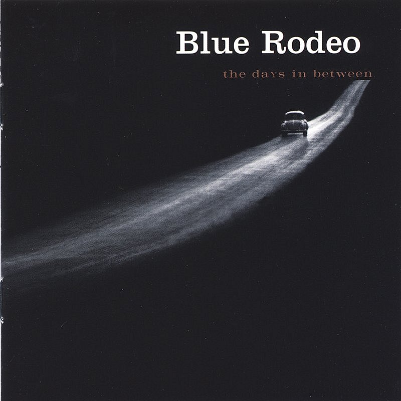 BLUE RODEO/DAYS IN BETWEEN